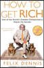 How to Get Rich: One of the World's Greatest Entrepreneurs Shares His Secrets
