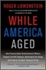 While America Aged: How Pension Debts Ruined General Motors, Stopped the NYC Subways, Bankrupted San Diego, and Loom as the Next Financial