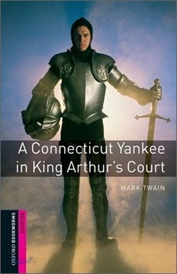 Oxford Bookworms Library: A Connecticut Yankee in King Arthur&#39;s Court: Starter: 250-Word Vocabulary