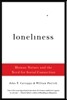 Loneliness: Human Nature and the Need for Social Connection