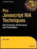 Pro JavaScript RIA Techniques: Best Practices, Performance, and Presentation