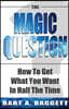 The Magic Question: How to Get What You Want in Half the Time