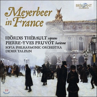 Hjordis Thebault 마이어베어: 오페라 아리아 모음집 (Giacomo Meyerbeer In France) 피에르-이브 프뤼보, 요르디스 테보