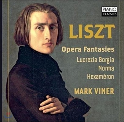Mark Viner 리스트: 오페라 환상곡 - 노르마, 루크레치아 보르지아, 헥사메론 피아노 편곡 (Liszt: Opera Fantasies - Norma, Lucrezia Borgia, Hexameron) 마크 바이너