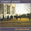 Cowboy Junkies - Caution Horses