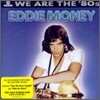 Eddie Money - We Are The '80s