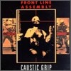 Front Line Assembly - Caustic Grip