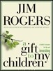 A Gift to My Children: A Father's Lessons for Life and Investing
