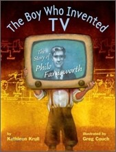 The Boy Who Invented TV: The Story of Philo Farnsworth