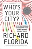 Who's Your City?: How the Creative Economy Is Making Where to Live the Most Important Decision of Your Life