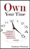 Own Your time: Professional Time-Management Strategies for a Profitable and Balanced Life