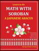 Learn to do Math With Soroban a Japanese Abacus: Learn how to add, subtract, multiply, divide and find square roots with this easy to use instruction