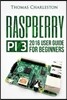 Raspberry Pi 3: 2016 User Guide for Beginners