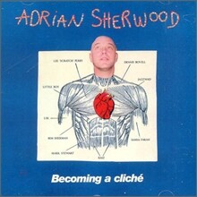 Adrian Sherwood - Becoming A Cliche