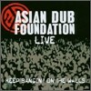 Asian Dub Foundation - Live Keep Bangin' On The Walls