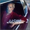 J.J. Cale - To Tulsa And Back