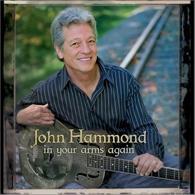 John Hammond - In Your Arms Again