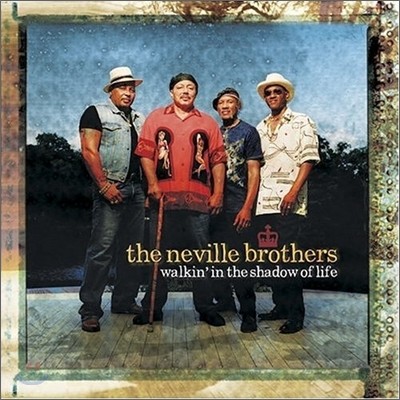 Neville Brothers - Walkin' In The Shadow Of Life