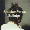 Sneaker Pimps - Splinter