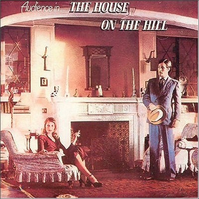 Audience - House On The Hill