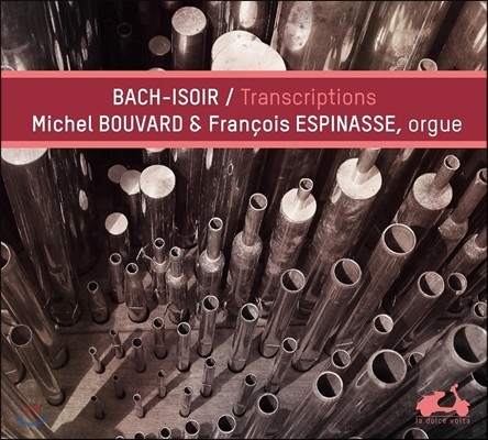 Michel Bouvard / Francois Espinasse 앙드레 이조와르가 편곡한 바흐 작품집 (J.S. Bach - Andre Isoir: Transcriptions)