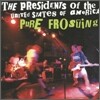 Presidents Of The United States Of America - Pure Frosting