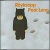 Royksopp - Poor Leno