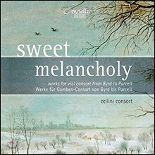 Cellini Consort 달콤한 멜랑콜리 - 버드에서 퍼셀에 이르는 비올 콘소트 음악 (Sweet Melancholy - Works For Viol Consort From Byrd To Purcell) 첼리니 콘소트