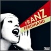 Franz Ferdinand - You Could Have It So Much Better
