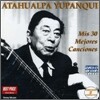 Atahualpa Yupanqui - Mis 30 Mejores Canciones