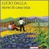 Lucio Dalla - Storie Di Casa Mia