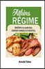 Le R?gime d'Atkins Perdre Du Poids Et Se Sentir Mieux Contient Des Conseils Et Des Recettes: ?l?ments Nutritifs, Le R?gime Alimentaire, Perdre Du Poid