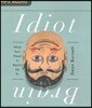 Idiot Brain: What Your Head Is Really Up to