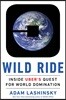 Wild Ride: Inside Uber's Quest for World Domination