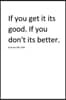 If you get it. Its good. If you don't. Its better. By Sunny Jolly, MBA