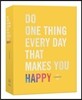 Do One Thing Every Day That Makes You Happy: A Journal