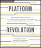 Platform Revolution: How Networked Markets Are Transforming the Economy--And How to Make Them Work for You