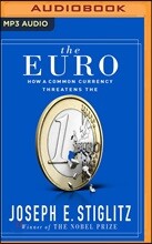 The Euro: How a Common Currency Threatens the Future of Europe