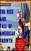 The Rise and Fall of American Growth: The U.S. Standard of Living Since the Civil War