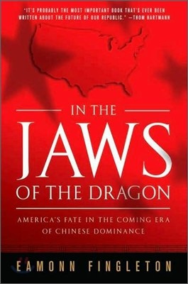 In the Jaws of the Dragon: America&#39;s Fate in the Coming Era of Chinese Dominance