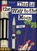 This Is the Way to the Moon: A Children's Classic