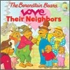 The Berenstain Bears Love Their Neighbors