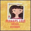 디셈버 (December) - 미니앨범 4집 : Perhaps love