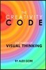 The Creativity Code: The Power of Visual Thinking