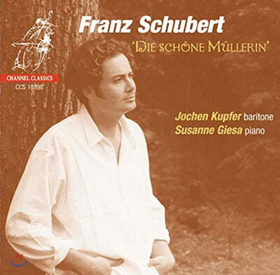 Jochen Kupfer 슈베르트: 아름다운 물레방앗간집 딸 (Schubert: Die Schone Mullerin) 