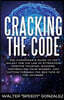 Cracking the Code: The Hitchhikers Guide to the Galaxy for the Law of Attraction, Positive Thinking, Success, Controlling Your Mindset, a