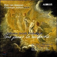 Bob van Asperen 프로베르거 에디션 4집: 베를린 필사본집 (Johann Jacob Froberger Edition Vol.4) 밥 판 아스페렌