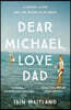 Dear Michael, Love Dad: Letters, Laughter and All the Things We Leave Unsaid.