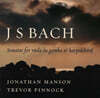 Jonathan Manson 바흐: 비올라 다 감바와 하프시코드를 위한 소나타 (Bach : Sonatas For Viola Da Gamba And Harpsichord)