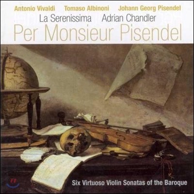 La Serenissima 피젠델을 위한 음악 - 6개의 비르투오조 바이올린 소나타 (Per Monsieur Pisendel - Six Virtuoso Violin Sonatas For The Baroque)